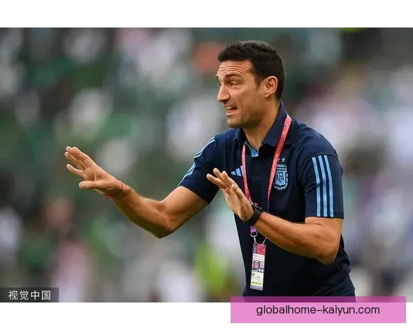 斯卡洛尼强调战术纪律，阿根廷队近期表现稳健稳健